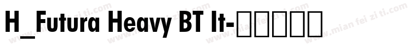 H_Futura Heavy BT It字体转换